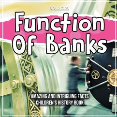 Function Of Banks Amazing And Intriguing Facts Children's History Book - James, William