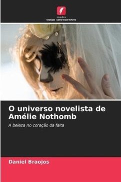 O universo novelista de Amélie Nothomb - Braojos, Daniel