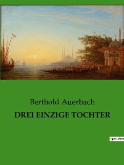 DREI EINZIGE TOCHTER - Auerbach, Berthold