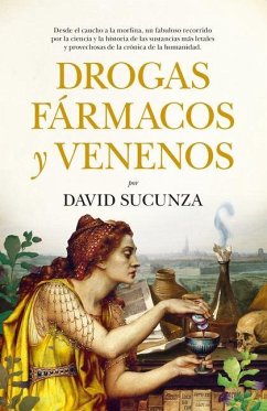 Drogas, Fármacos Y Venenos - Sucunza Saenz, David