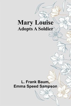 Mary Louise Adopts a Soldier - Frank Baum, L.; Speed Sampson, Emma