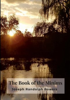 The Book of the Minims - Bowers, Joseph Randolph