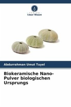 Biokeramische Nano-Pulver biologischen Ursprungs - Tuyel, Abdurrahman Umut