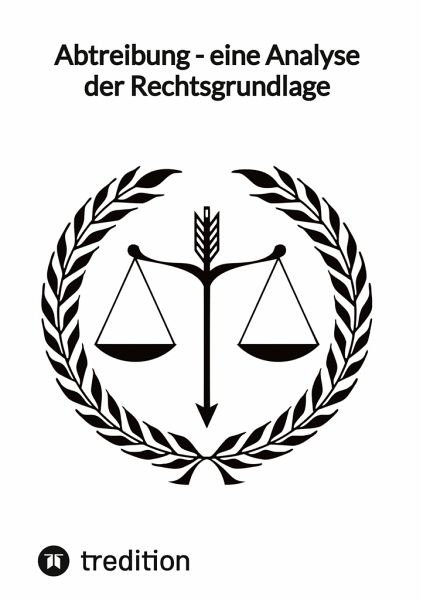 Abtreibung - eine Analyse der Rechtsgrundlage