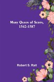 Mary Queen of Scots, 1542-1587