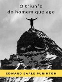 O triunfo do homem que age (traduzido) (eBook, ePUB)