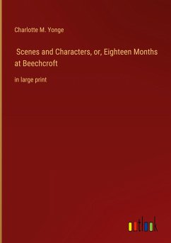 Scenes and Characters, or, Eighteen Months at Beechcroft