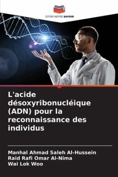 L'acide désoxyribonucléique (ADN) pour la reconnaissance des individus - Al-Hussein, Manhal Ahmad Saleh;Al-Nima, Raid Rafi Omar;Woo, Wai Lok