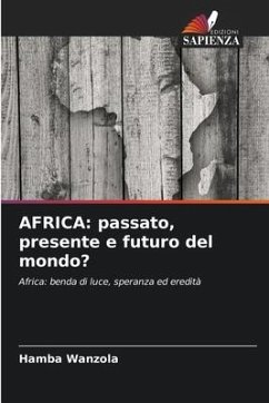 AFRICA: passato, presente e futuro del mondo? - Wanzola, Hamba