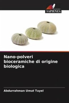 Nano-polveri bioceramiche di origine biologica - Tuyel, Abdurrahman Umut