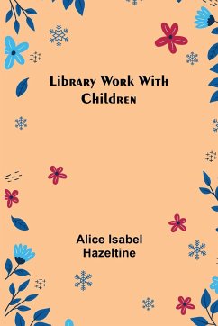 Library Work with Children - Isabel Hazeltine, Alice