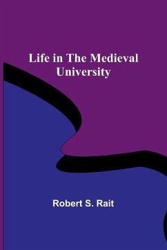 Life in the Medieval University - S. Rait, Robert