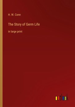 The Story of Germ Life - Conn, H. W.