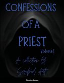 Confessions Of A Priest Volume 1 A collection of scribed art