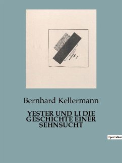 YESTER UND LI DIE GESCHICHTE EINER SEHNSUCHT - Kellermann, Bernhard