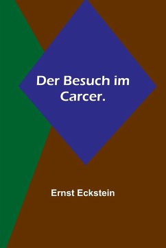 Der Besuch im Carcer. - Eckstein, Ernst