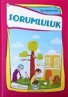 Sorumluluk - Dini Degerler Serisi 3 - Budak, Esma; Nur Türk, Neslihan; Aydin Gökduman, Nehir; Öztürk, Gülser; Kanger, Faruk; Budak, Esma