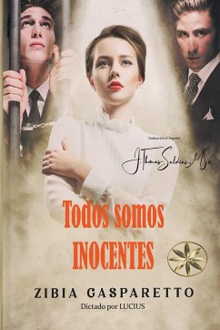 Todos somos Inocentes - Gasparetto, Zibia; Lucius, Por El Espíritu; Saldias, J. Thomas MSc.