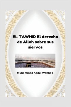 EL TAWHID El derecho de Allah sobre sus siervos - Abdulwahab, Muhammad Ibn