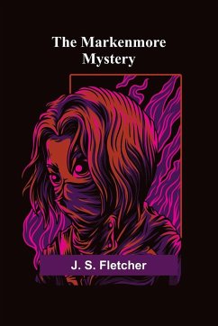 The Markenmore Mystery - S. Fletcher, J.