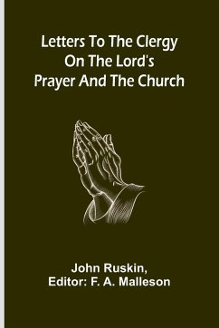 Letters to the Clergy on the Lord's Prayer and the Church - Ruskin, John