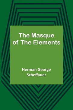 The Masque of the Elements - George Scheffauer, Herman