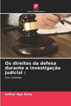 Os direitos da defesa durante a investigação judicial : - Ngo Baha, Esther