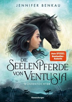 Wüstentochter / Die Seelenpferde von Ventusia Bd.2 - Benkau, Jennifer