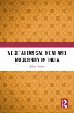 Vegetarianism, Meat and Modernity in India (eBook, ePUB)