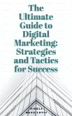 The Ultimate Guide To Digital Marketing: Strategies and Tactics for Success (eBook, ePUB)