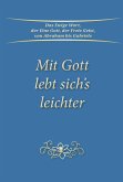 Mit Gott lebt sich's leichter Mit Gott lebt sich's leichter