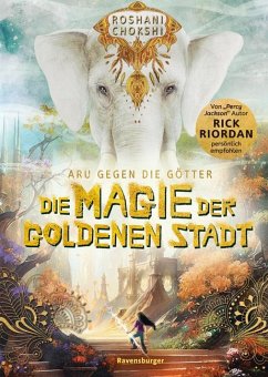 Die Magie der goldenen Stadt / Aru gegen die Götter Bd.4 - Chokshi, Roshani