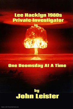 Lee Hacklyn 1980s Private Investigator in One Doomsday At A Time (eBook, ePUB) - Leister, John