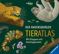 Der Ravensburger Tieratlas - eine tierisch spannende Reise rund um die Welt - Rooney, Anne