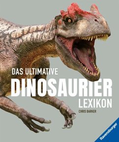 Das ultimative Dinosaurierlexikon: auf dem neusten Stand der Forschung! Das Geschenk für kleine und große Dino-Fans - Barker, Chris