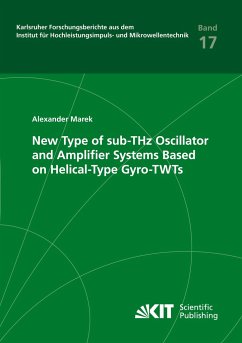 New Type of sub-THz Oscillator and Amplifier Systems Based on Helical-Type Gyro-TWTs - Marek, Alexander