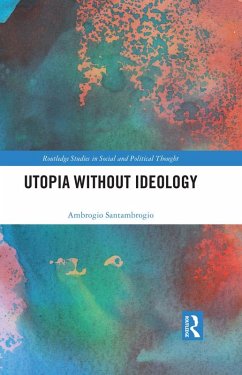 Utopia without Ideology (eBook, PDF) - Santambrogio, Ambrogio