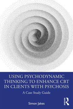 Cover Using Psychodynamic Thinking to Enhance CBT in Clients with Psychosis (eBook, PDF)