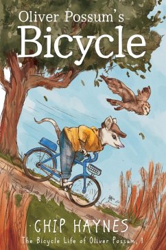 Oliver Possum's Bicycle (The Bicycle Life of Oliver Possum, #1) (eBook, ePUB) - Haynes, Chip