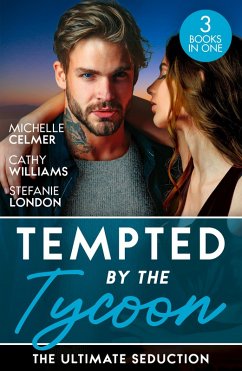 Tempted By The Tycoon: The Ultimate Seduction: Virgin Princess, Tycoon's Temptation (Royal Seductions) / The Tycoon's Ultimate Conquest / The Tycoon's Stowaway (eBook, ePUB) - Celmer, Michelle; Williams, Cathy; London, Stefanie