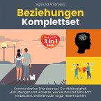 Beziehungen Komplettset – Das große 3 in 1 Buch: Kommunikation   Narzissmus   Co-Abhängigkeit. 430 Übungen und Hinweise, wie Sie Ihre Partnerschaft verbessern, vertiefen oder sogar retten können (MP3-Download)