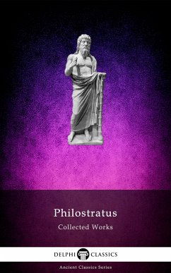 Delphi Collected Works of Philostratus (Illustrated) (eBook, ePUB) - the Athenian, Philostratus