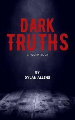 Dark Truths - A Poetry Book (eBook, ePUB) - Allens, Dylan
