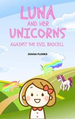 Luna And Her Unicorns Against The Evil Badcell (eBook, ePUB) - Flores, Joana