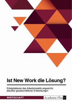 Ist New Work die Lösung? Erfolgsfaktoren des Arbeitsmodells angesichts aktueller gesellschaftlicher Entwicklungen (eBook, PDF)