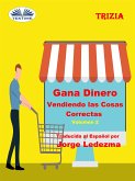 Gana Dinero Vendiendo Las Cosas Correctas Volumen 2 (eBook, ePUB)