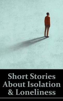 Short Stories About Isolation and Loneliness (eBook, ePUB) - Chekhov, Anton; Levy, Amy; Cather, Willa