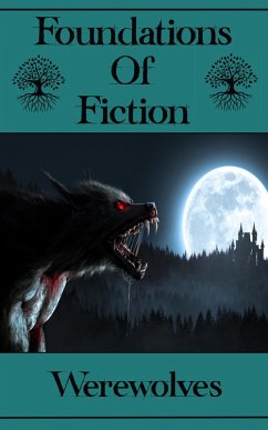 Foundations of Fiction - Werewolves (eBook, ePUB) - Kipling, Rudyard; Doyle, Arthur Conan; Saki