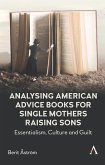 Analysing American Advice Books for Single Mothers Raising Sons (eBook, ePUB)