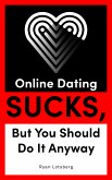 Online Dating Sucks, But You Should Do It Anyway (eBook, ePUB)